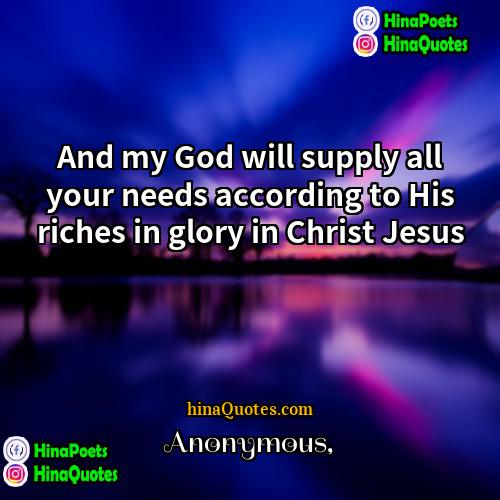 Anonymous Quotes | And my God will supply all your